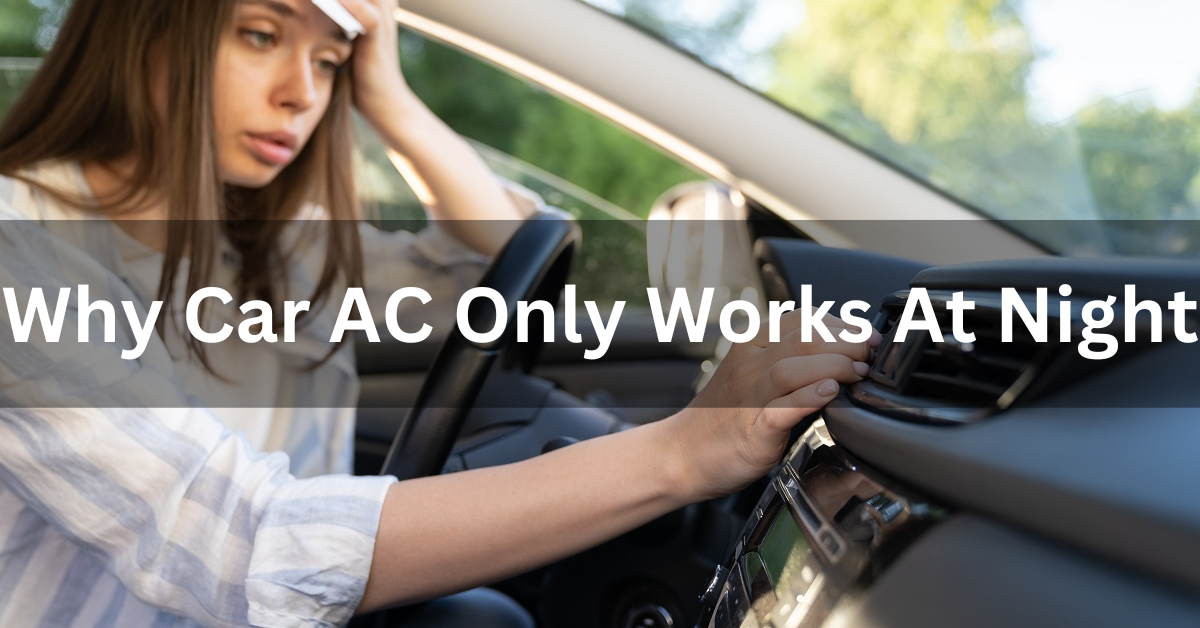 Why Car AC Only Works At Night