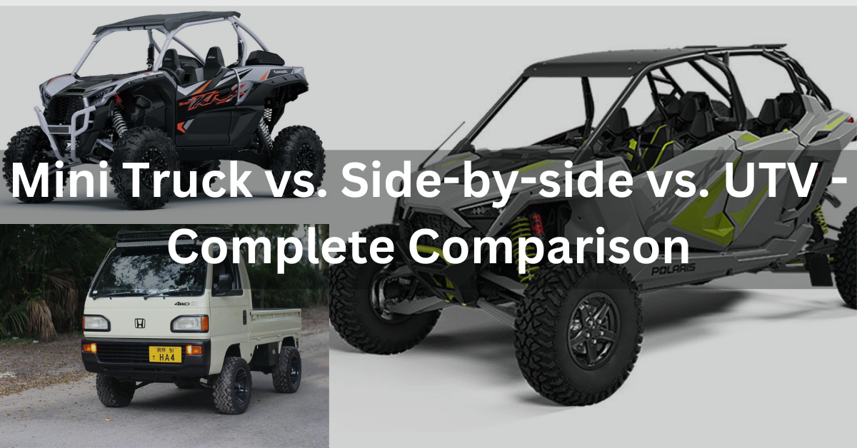 Mini Truck vs. Side-by-side vs. UTV - Complete Comparison