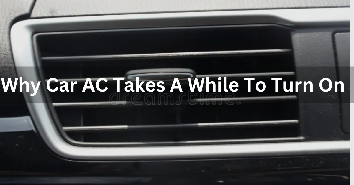 Why Car AC Takes A While To Turn On