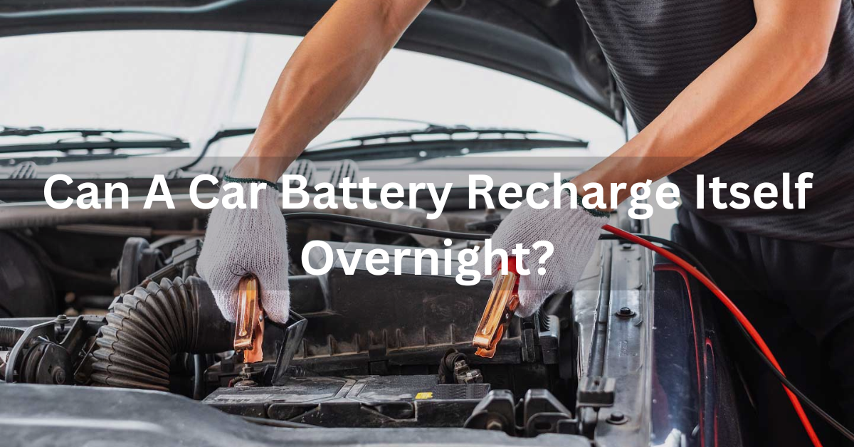 Can A Car Battery Recharge Itself Overnight?