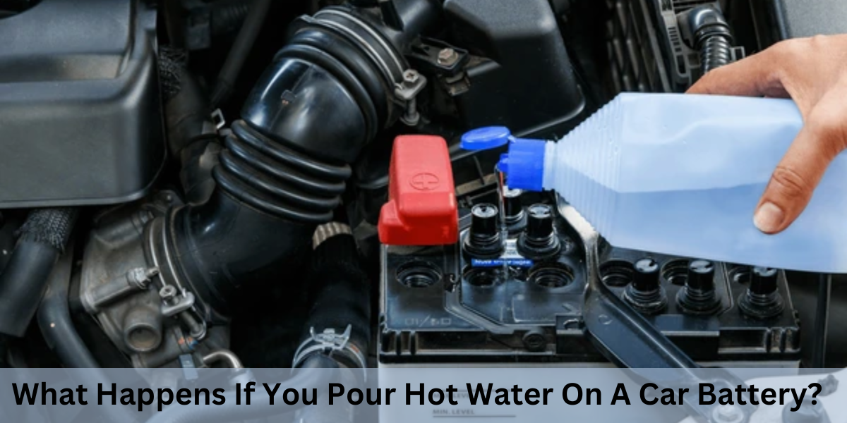 What Happens If You Pour Hot Water On A Car Battery?